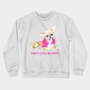 Don't call me baby Crewneck Sweatshirt